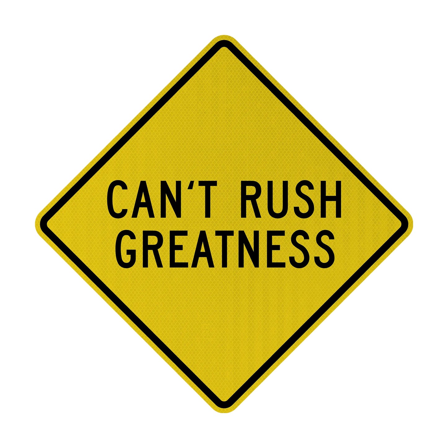 Can't Rush Greatness Streetsign