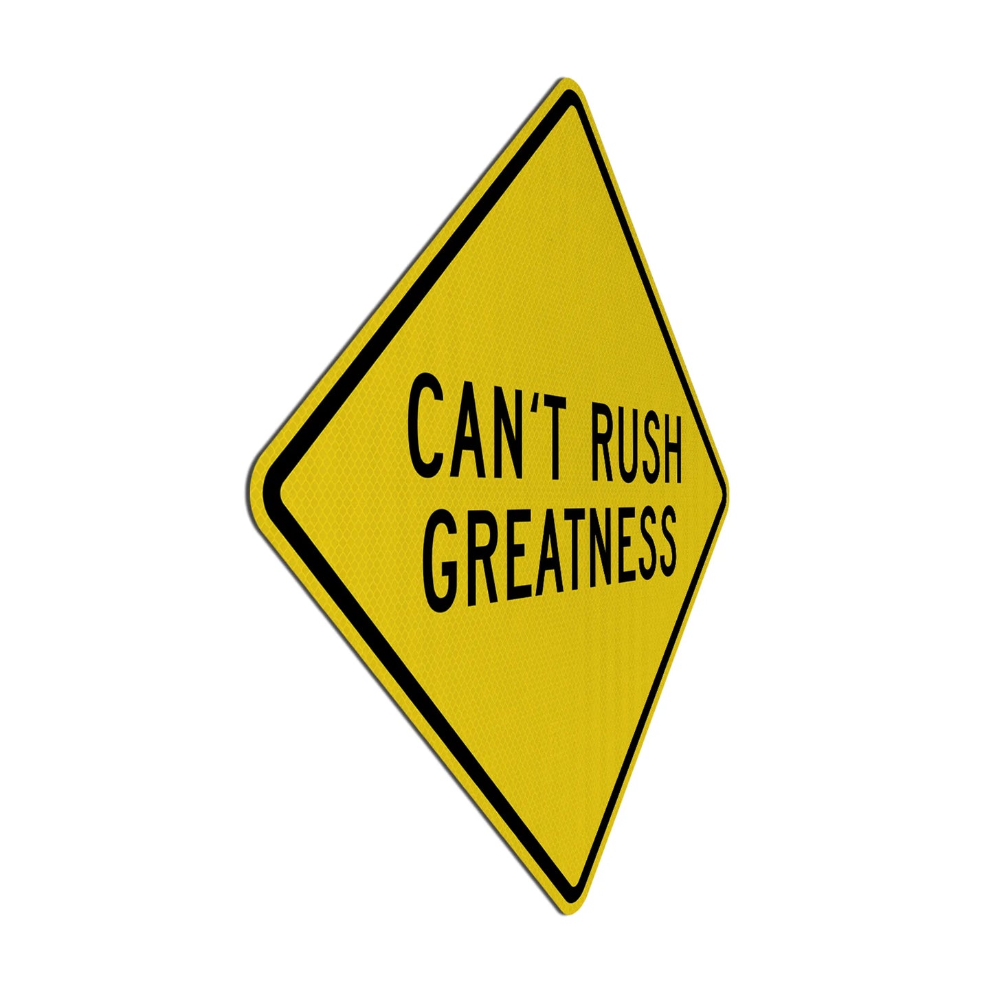 Can't Rush Greatness Streetsign