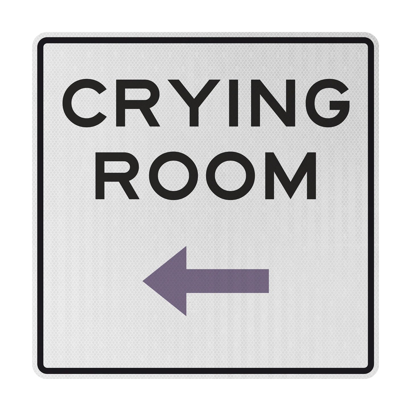 Crying room (L) Streetsign